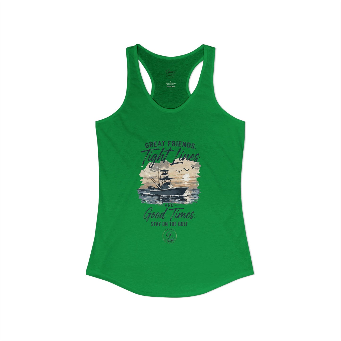 GOTG Great Friends, Tight Lines and Good Times  Women's Ideal Racerback Tank