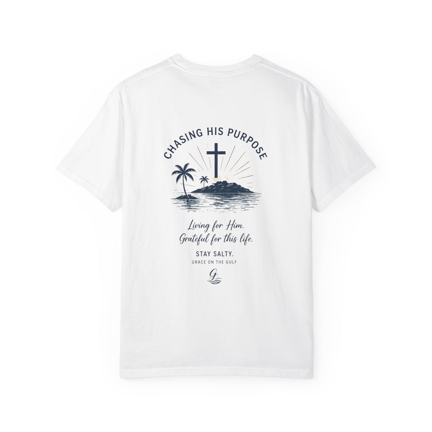 Chasing His Purpose- Grace on the Gulf-Classic White Garment-Dyed T-Shirt