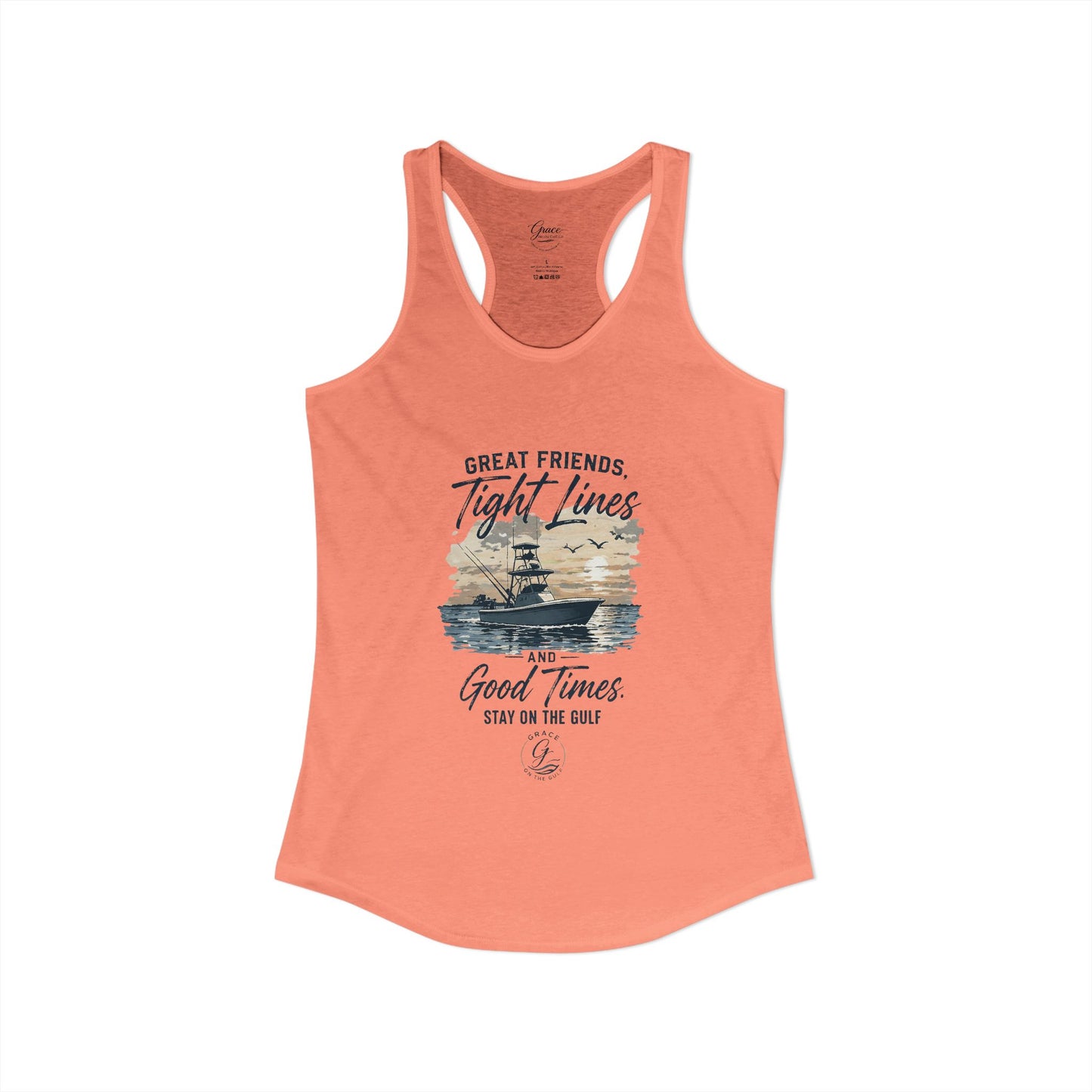 GOTG Great Friends, Tight Lines and Good Times  Women's Ideal Racerback Tank