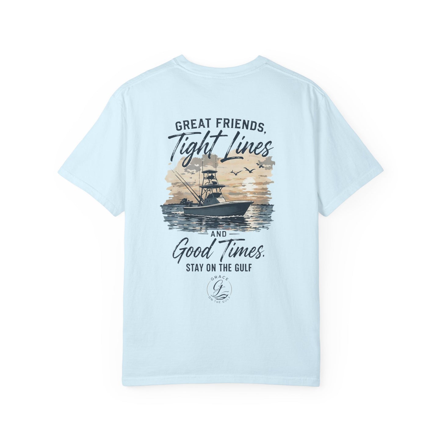 GOTG- Fishing Boat T-Shirt — "Great Friends, Tight Lines and Good Times" Coastal Shirt