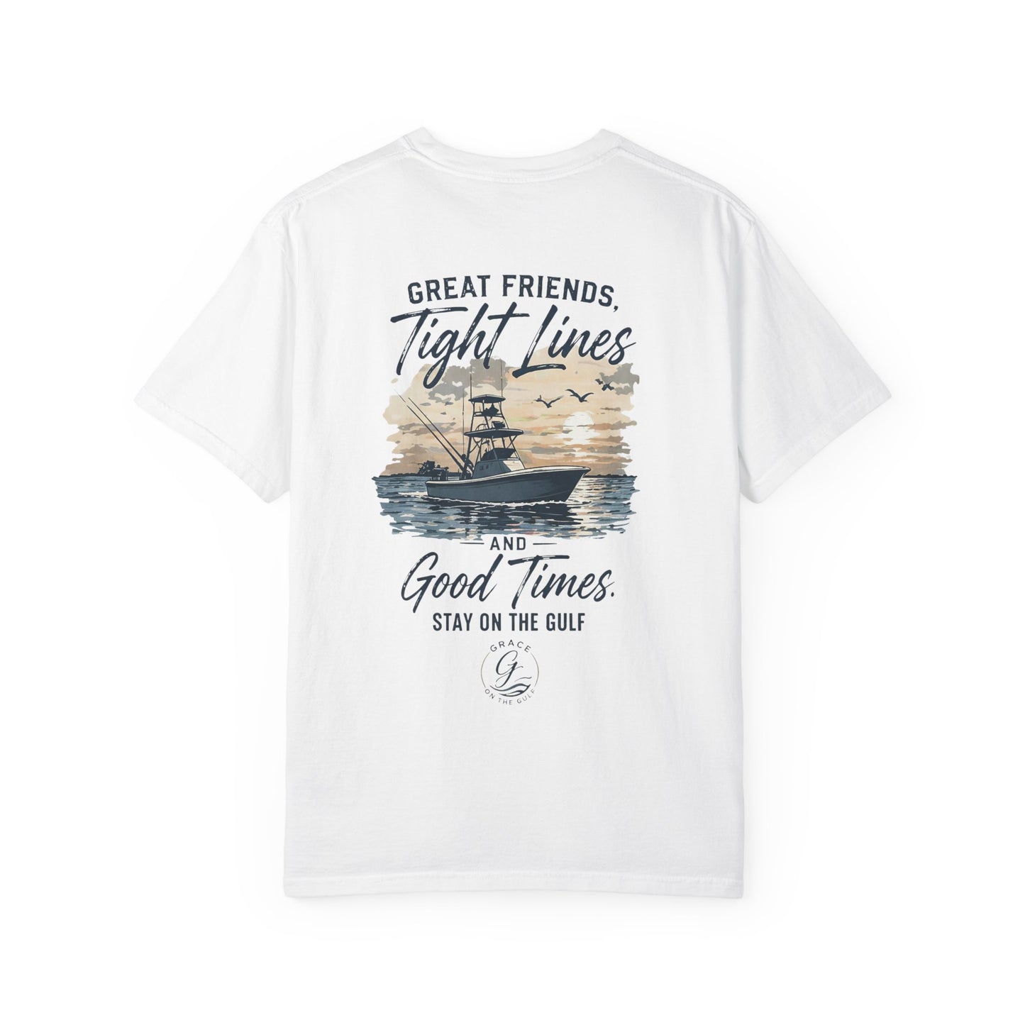 GOTG- Fishing Boat T-Shirt — "Great Friends, Tight Lines and Good Times" Coastal Shirt