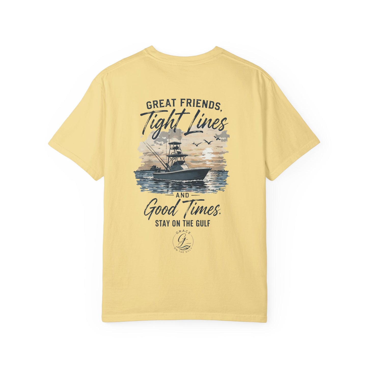 GOTG- Fishing Boat T-Shirt — "Great Friends, Tight Lines and Good Times" Coastal Shirt